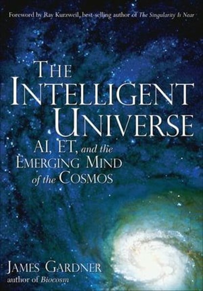 The Intelligent Universe, James Gardner - Ebook - 9781601639653