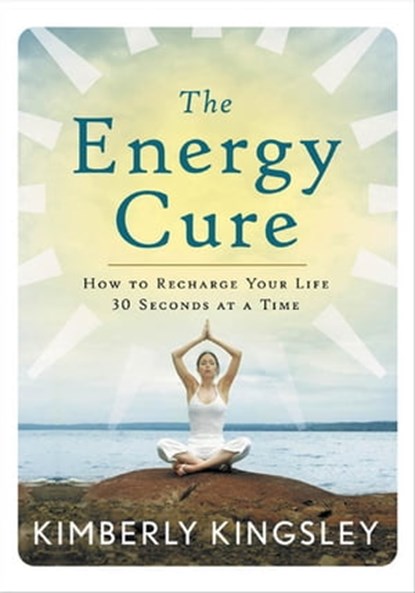 The Energy Cure, Kimberly Kingsley - Ebook - 9781601639813