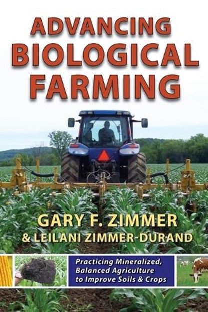 Advancing Biological Farming, Gary F. Zimmer ; Leilani Zimmer-Durand - Paperback - 9781601730190