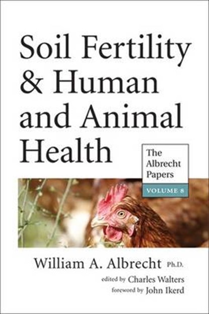 Soil Fertility & Human and Animal Health, William A. Albrecht - Paperback - 9781601730367