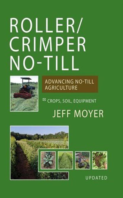 Roller/Crimper No-Till: Advancing No-Till Agricultur, Jeff Moyer - Ebook - 9781601731623