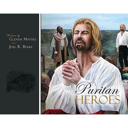 Puritan Heroes, Joel R Beeke ; Glenda Faye Mathes - Gebonden - 9781601786371