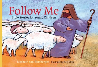 Follow Me: Bible Stories for Young Children, Liesbeth Van Binsbergen - Gebonden - 9781601786579