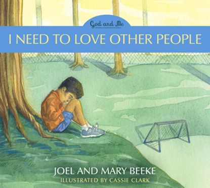 I Need to Love Other People: God and Me Series, Volume 4, Joel R. Beeke - Gebonden - 9781601788726