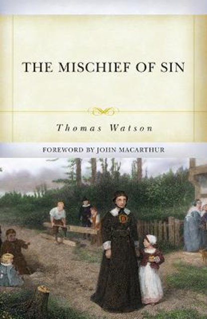 The Mischief of Sin, WATSON,  Thomas - Paperback - 9781601789679