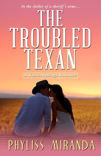 The Troubled Texan, Phyliss Miranda - Ebook - 9781601831200