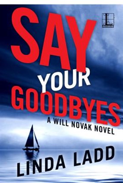 Say Your Goodbyes, Linda Ladd - Paperback - 9781601838599