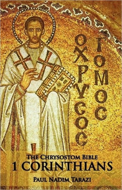 The Chrysostom Bible - 1 Corinthians, Paul Nadim Tarazi - Paperback - 9781601910165
