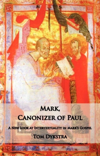 Mark Canonizer of Paul, Tom Dykstra - Paperback - 9781601910202