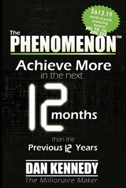 The Phenomenon: Achieve More in the Next 12 Months Than the Previous 12 Years, Dan S. Kennedy - Paperback - 9781601940315
