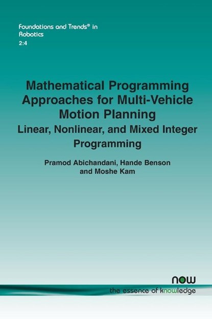 Mathematical Programming Approaches for Multi-Vehicle Motion Planning, Pramod Abichandani ; Hande Benson ; Moshe Kam - Paperback - 9781601987228