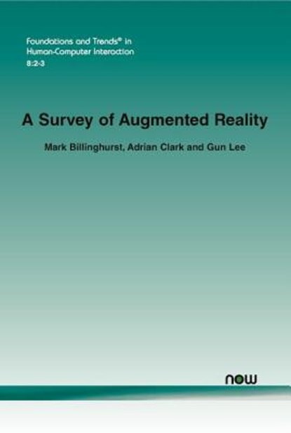 A Survey of Augmented Reality, Mark Billinghurst ; Adrian Clark ; Gun Lee - Paperback - 9781601989208