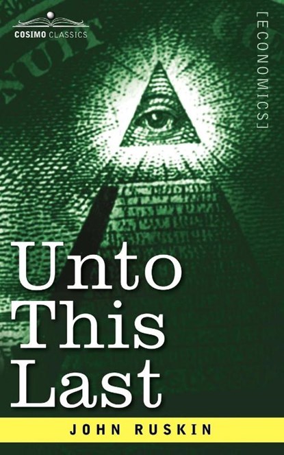 Unto This Last, John Ruskin - Paperback - 9781602060357
