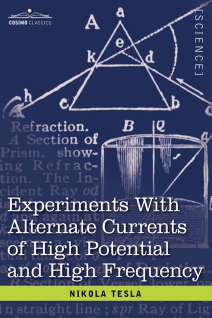 Experiments with Alternate Currents of High Potential and High Frequency, Nikola Tesla - Paperback - 9781602060586