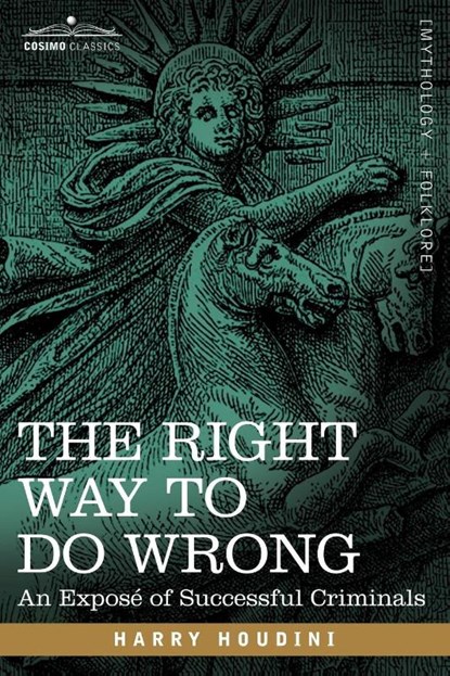 The Right Way to Do Wrong, Harry Houdini - Paperback - 9781602060784