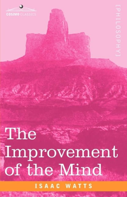 The Improvement of the Mind, Isaac Watts - Paperback - 9781602061095
