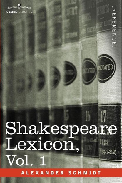 Shakespeare Lexicon, Vol. 1, Alexander Schmidt - Paperback - 9781602061187