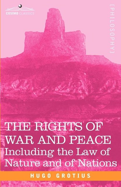 The Rights of War and Peace, Hugo Grotius - Paperback - 9781602061279