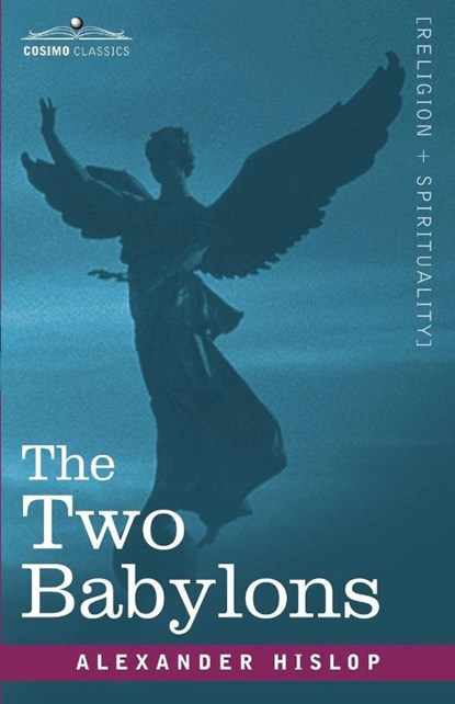 The Two Babylons, Alexander Hislop - Paperback - 9781602061392