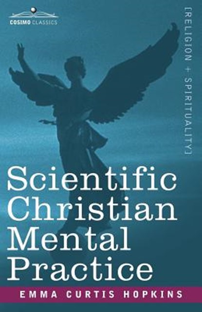 Scientific Christian Mental Practice, Emma Curtis Hopkins - Paperback - 9781602061972