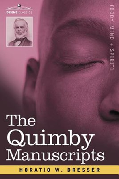 The Quimby Manuscripts, Horatio W. Dresser - Paperback - 9781602062146