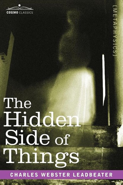 The Hidden Side of Things, Charles Webster Leadbeater - Paperback - 9781602063228