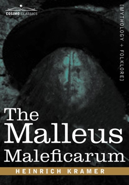The Malleus Maleficarum, Heinrich Kramer ; James Sprenger - Paperback - 9781602063846