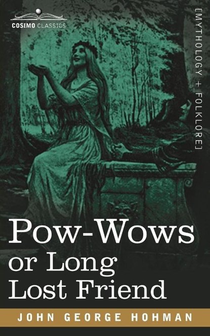 POW-Wows or Long Lost Friend, John George Hohman - Paperback - 9781602067622