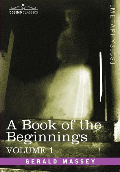 A Book of the Beginnings, Vol.1, Gerald Massey - Paperback - 9781602068292