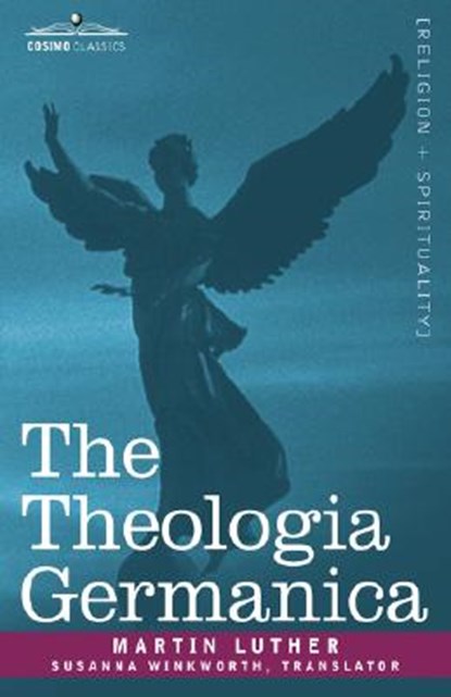 The Theologia Germanica, Dr Martin Luther - Paperback - 9781602068469