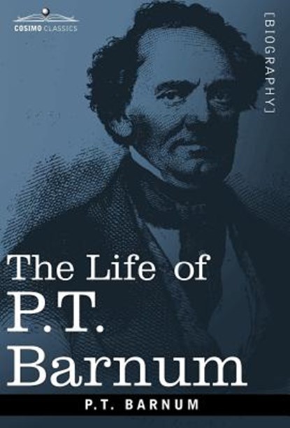 The Life of P.T. Barnum, P T Barnum - Gebonden - 9781602069589