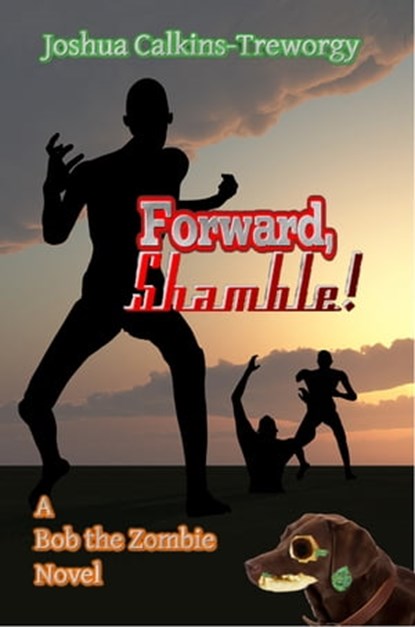 Forward, Shamble! A Bob the Zombie Novel, Joshua Calkins-Treworgy - Ebook - 9781602151116
