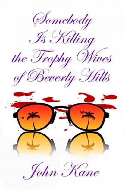 Somebody is Killing the Trophy Wives of Beverly Hills, John Kane - Ebook - 9781602151895