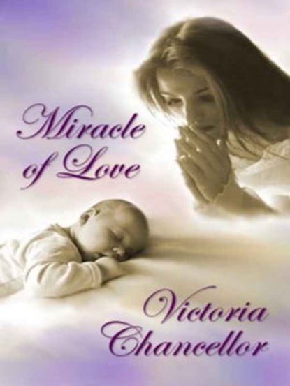 Miracle of Love, Victoria Chancellor - Ebook - 9781602152038