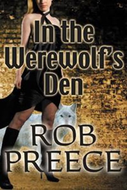 In the Werewolf's Den: The Return of Magic Plague, Rob Preece - Ebook - 9781602152052