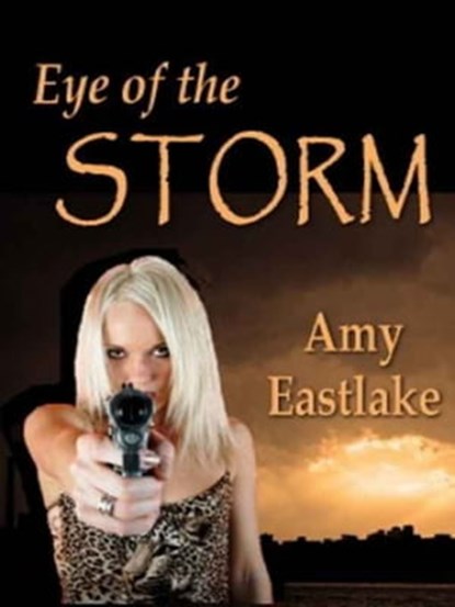 Eye of the Storm, Amy Eastlake - Ebook - 9781602152090