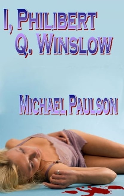 I, Philibert Q. Winslow, Michael Paulson - Ebook - 9781602152106