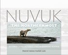 Nuvuk, the Northernmost | Daniel James Inulak Lum | 