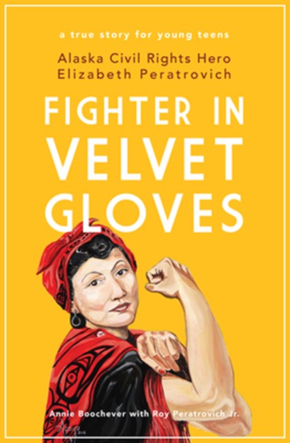 Fighter in Velvet Gloves, Annie Boochever ; Roy Peratrovich Jr - Paperback - 9781602233706