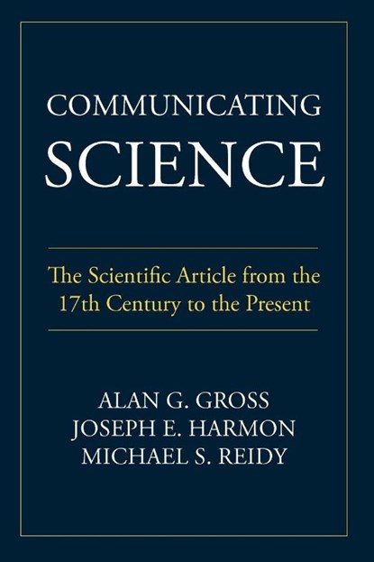 Communicating Science, Alan G (University of Minnesota-Twin Cities) Gross ; Joseph E (Argonne National Laboratory) Harmon ; Assistant Professor of History Michael S (Montana State University) Reidy - Paperback - 9781602351202