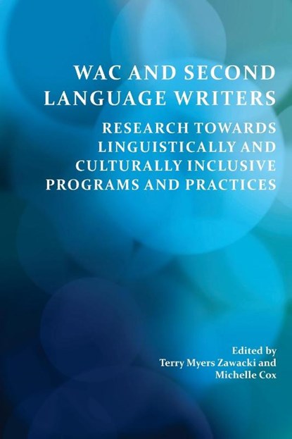 Wac and Second Language Writers, Professor Terry Myers (George Mason University) Zawacki ; Michelle Cox - Paperback - 9781602355033
