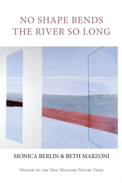No Shape Bends the River So Long, Monica Berlin ; Beth Marzoni - Paperback - 9781602356269