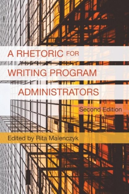 A Rhetoric for Writing Program Administrators (2nd Edition), Rita Malenczyk - Paperback - 9781602358461