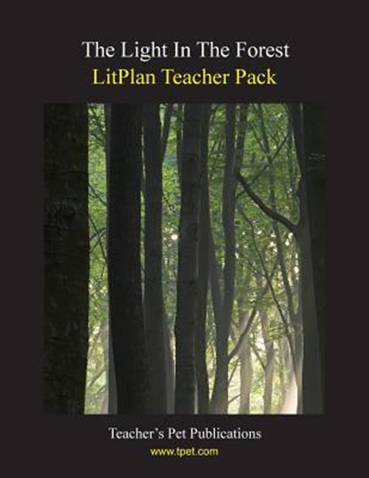 Litplan Teacher Pack: The Light in the Forest, Barbara M. Linde - Paperback - 9781602492011