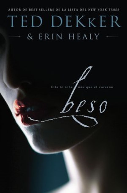 Beso, Ted Dekker ; Erin Healy - Ebook - 9781602554818