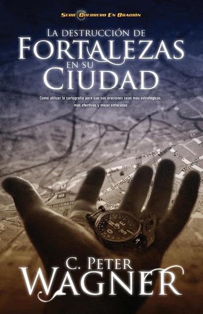 La destruccion de fortalezas en su ciudad, Peter C. Wagner - Paperback - 9781602556102