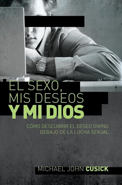 El sexo, mis deseos y mi Dios, Michael John Cusick - Paperback - 9781602558342