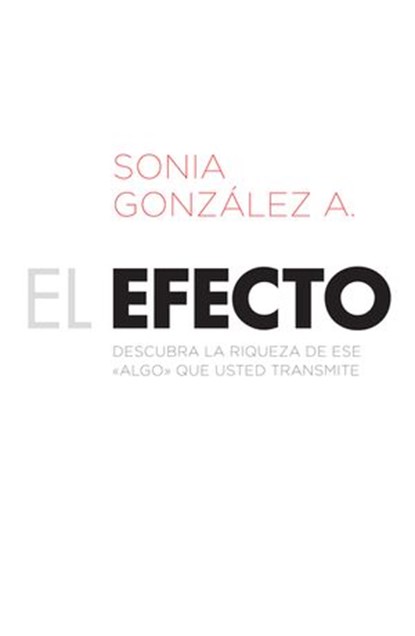El efecto, Sonia González Boysen - Ebook - 9781602558885