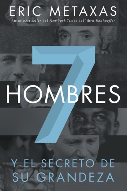 Siete hombres, Eric Metaxas - Paperback - 9781602559011