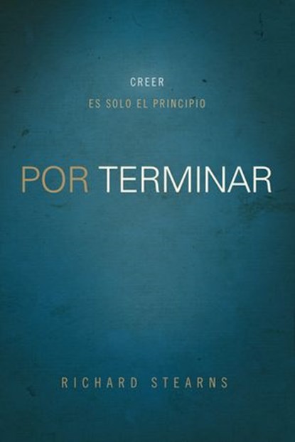 Por terminar, Richard Stearns - Ebook - 9781602559547